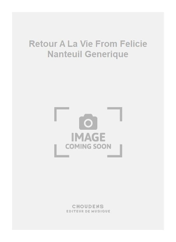 Retour A La Vie From Felicie Nanteuil Generique